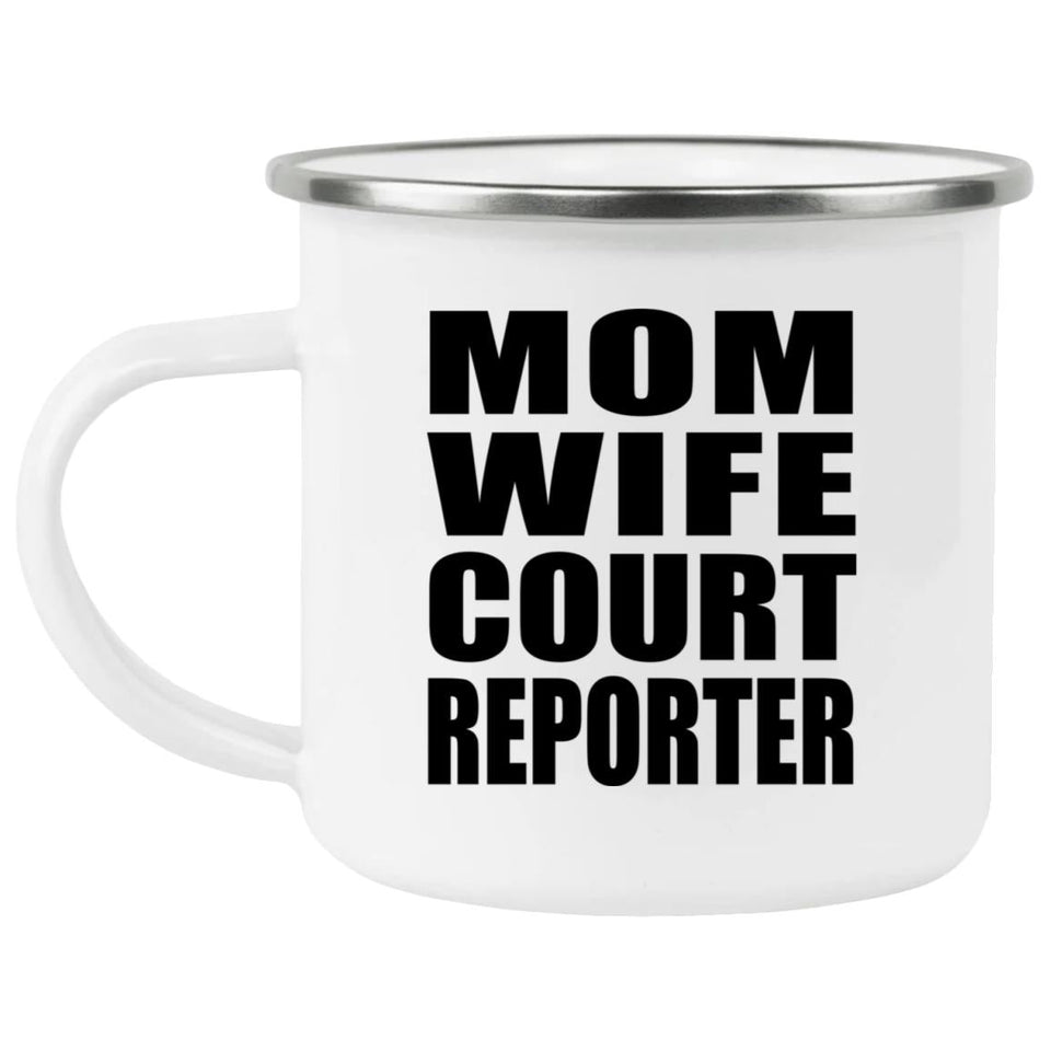 Mom Wife Court Reporter - 12oz Camping Mug