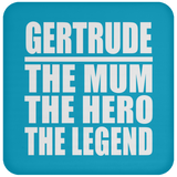 Gertrude The Mum The Hero The Legend - Drink Coaster