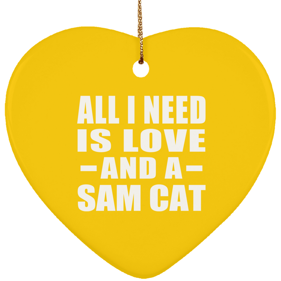 All I Need Is Love And A Sam Cat - Heart Ornament