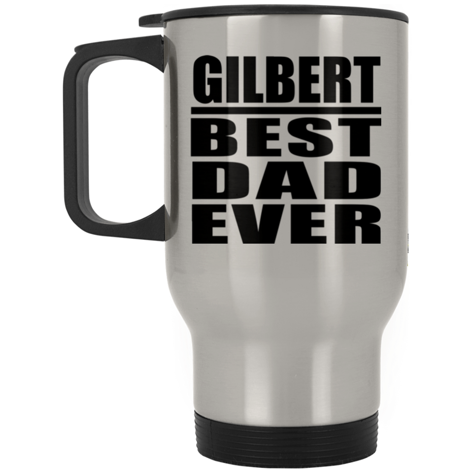 Gilbert Best Dad Ever - Silver Travel Mug