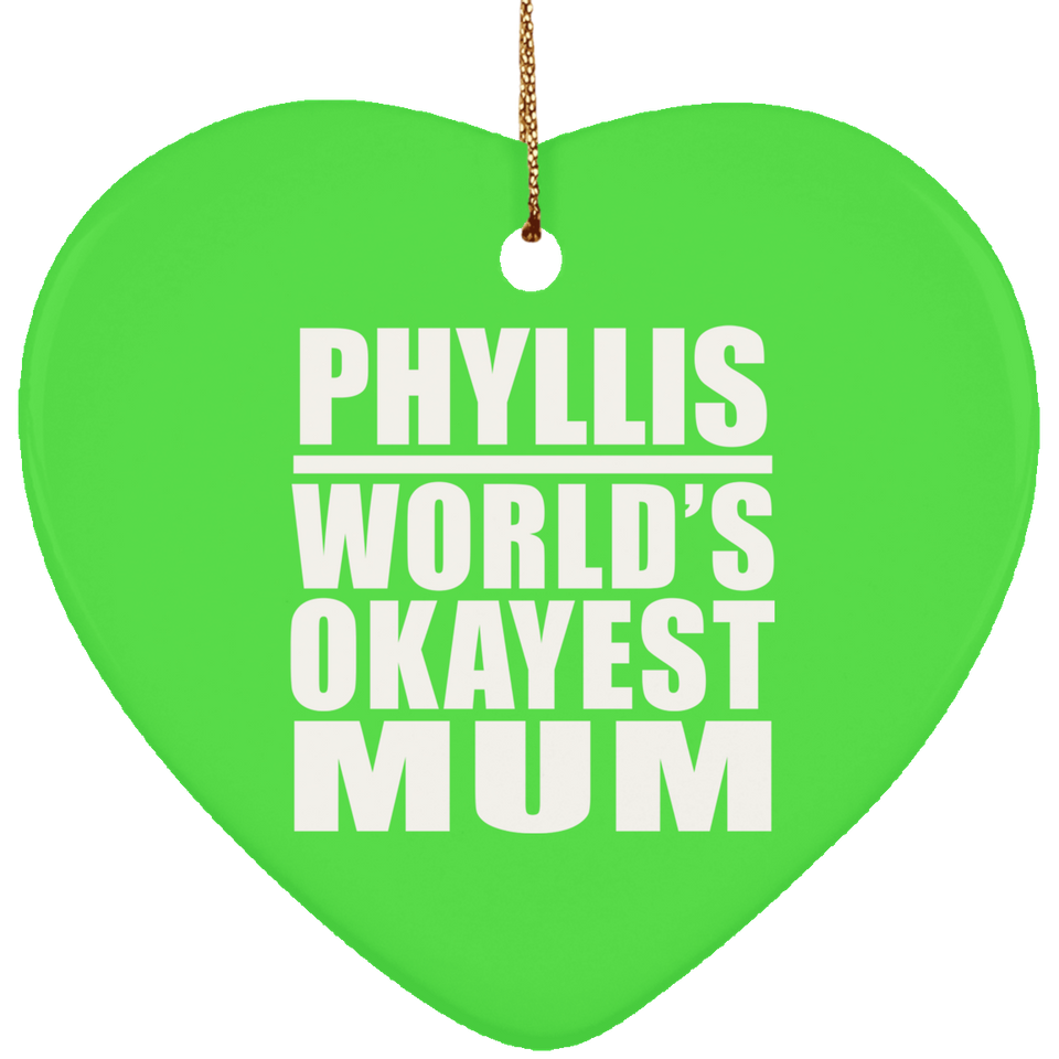 Phyllis World's Okayest Mum - Heart Ornament