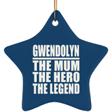 Gwendolyn The Mum The Hero The Legend - Star Ornament
