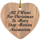 All I Want For Christmas Is More Stop Motion Animation - Heart Ornament C