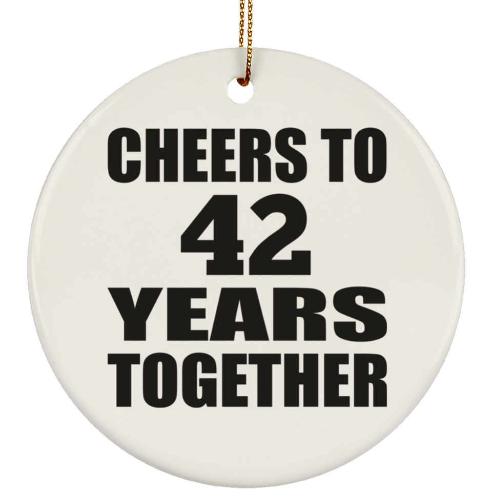 42nd Anniversary Cheers To 42 Years Together - Circle Ornament