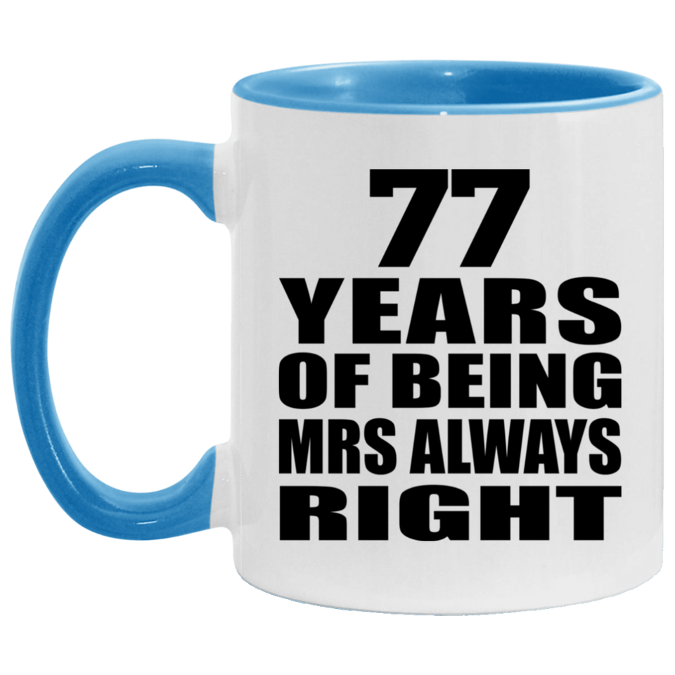 77th Anniversary 77 Years of Being Mrs Always Right - 11oz Accent Mug Blue