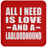All I Need Is Love And A Labloodhound - Drink Coaster