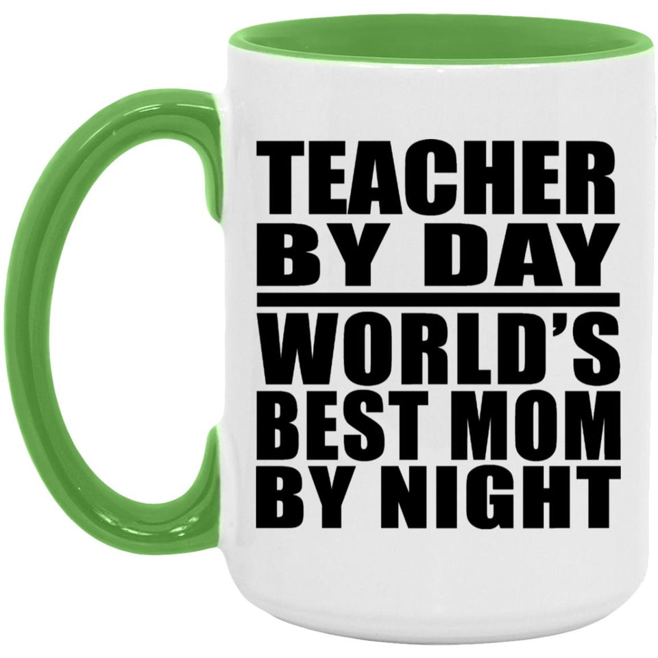 Teacher By Day World's Best Mom By Night - 15oz Accent Mug Green