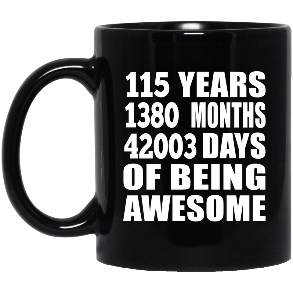 115th Birthday 115 Years 1380 Months 42003 Days Of Awesome - 11oz Coffee Mug Black