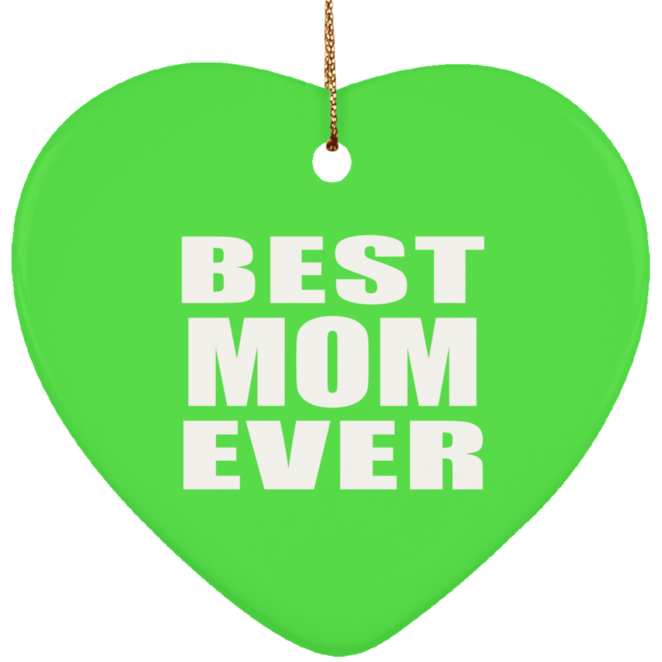 Best Mom Ever - Heart Ornament