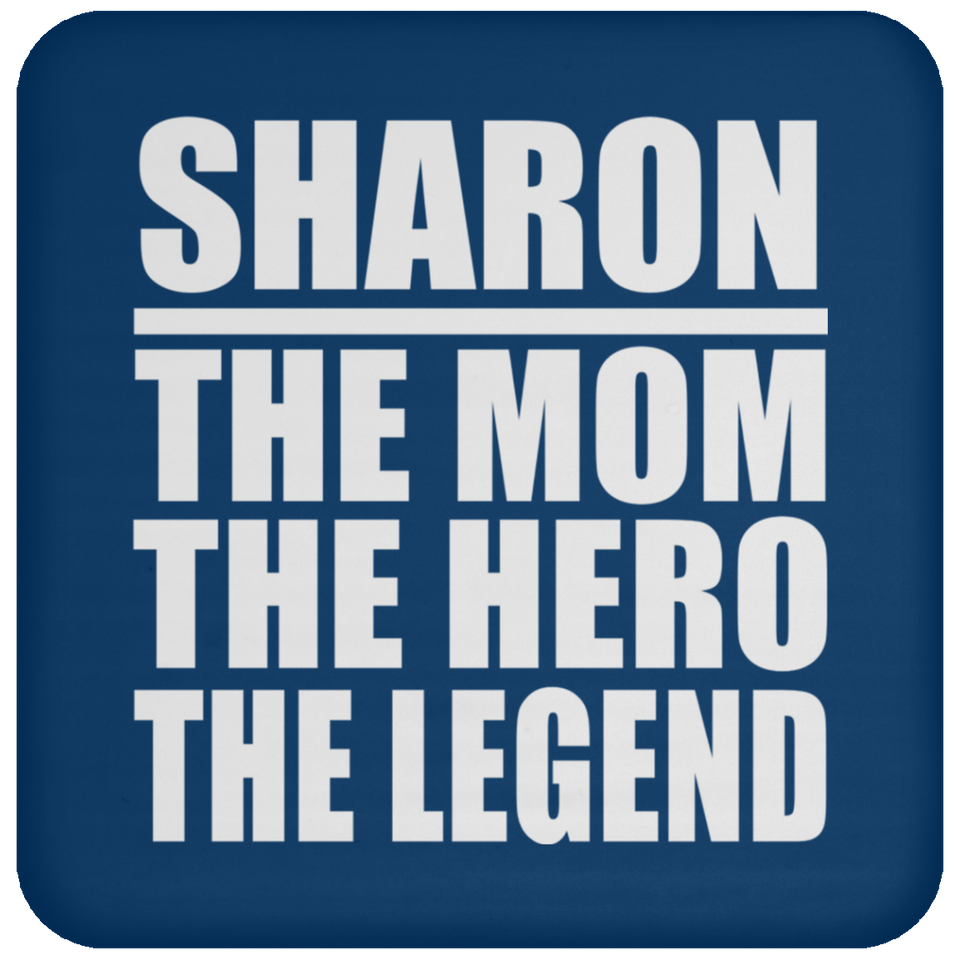 Sharon The Mom The Hero The Legend - Drink Coaster