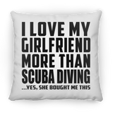 I Love My Girlfriend More Than Scuba Diving - Throw Pillow
