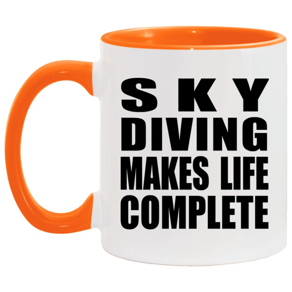Sky Diving Makes Life Complete - 11oz Accent Mug Orange