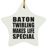 Baton Twirling Makes Life Special - Star Ornament