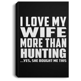 I Love My Wife More Than Hunting - Canvas Portrait