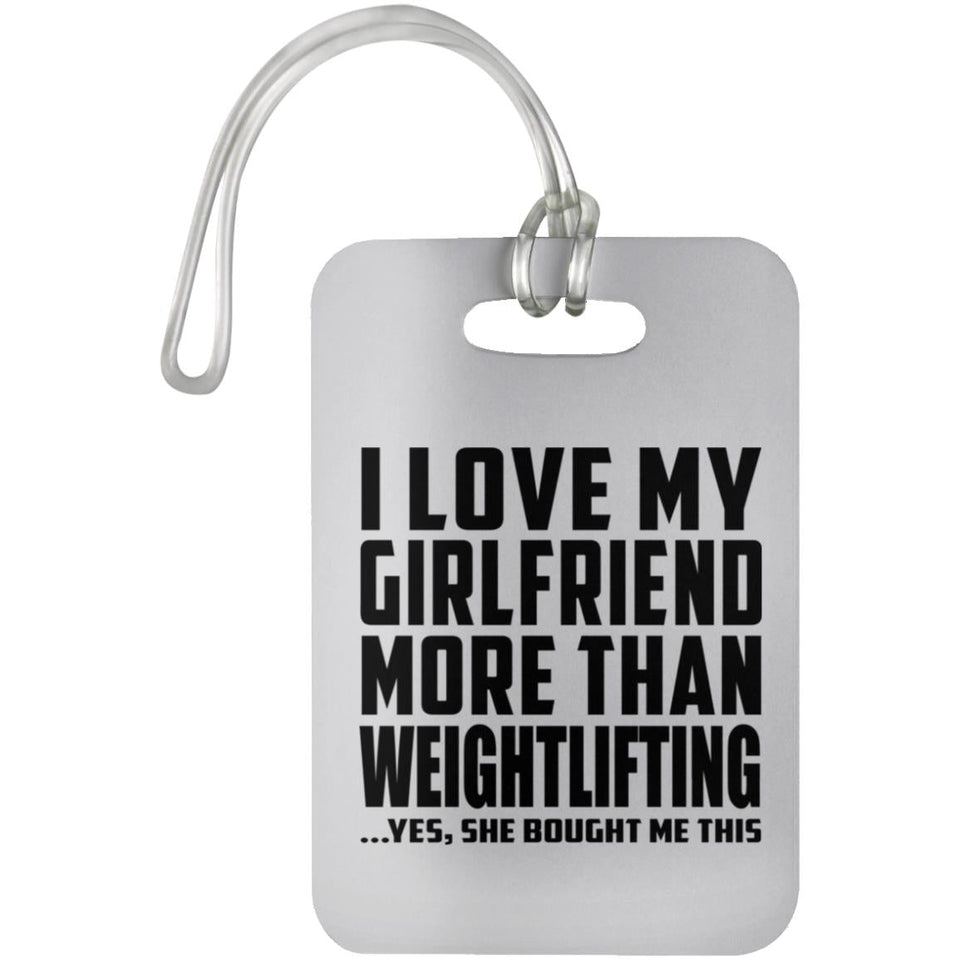 I Love My Girlfriend More Than Weightlifting - Luggage Bag Tag