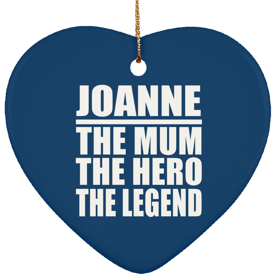 Joanne The Mum The Hero The Legend - Heart Ornament