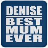 Denise Best Mum Ever - Drink Coaster