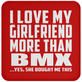 I Love My Girlfriend More Than BMX - Drink Coaster