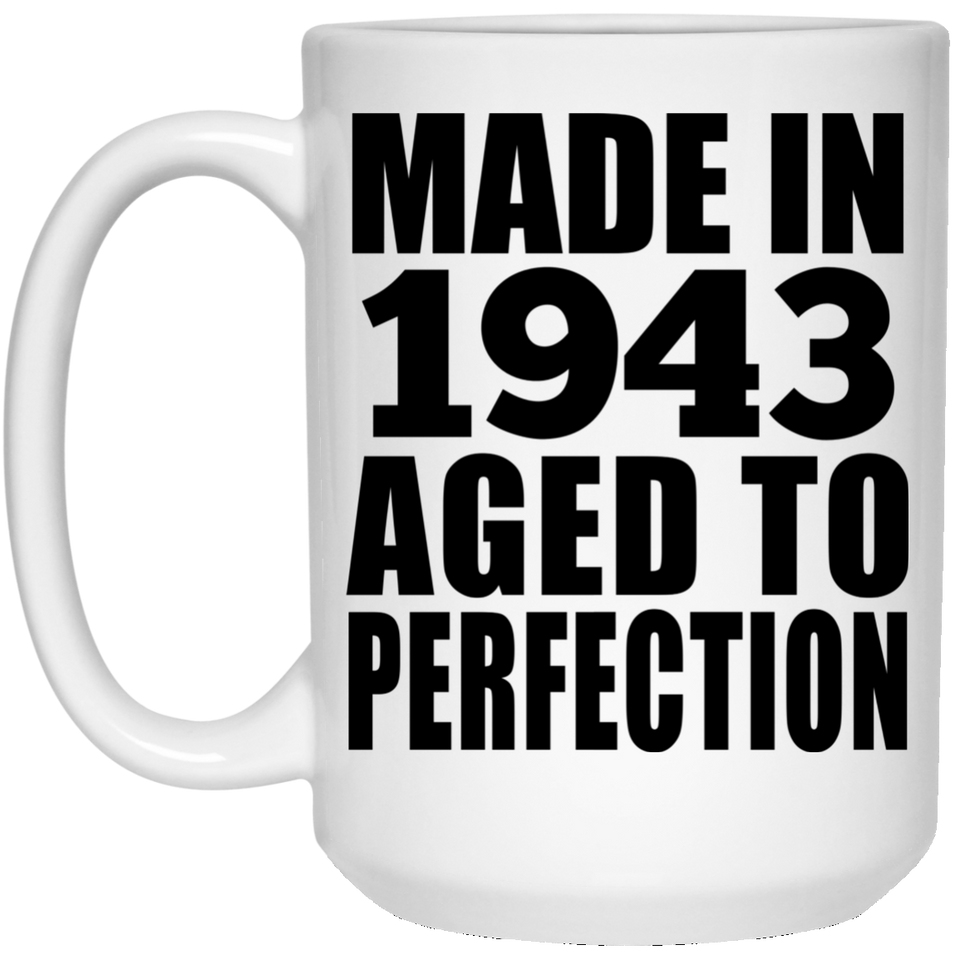 81st Birthday Made In 1943 Aged to Perfection - 15 Oz Coffee Mug