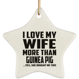 I Love My Wife More Than Guinea Pig - Star Ornament