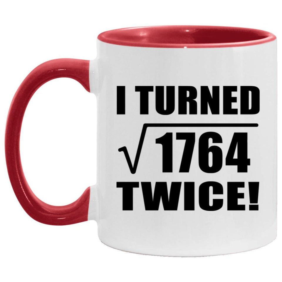 84th Birthday I Turned Square Root of 1764 Twice - 11oz Accent Mug Red