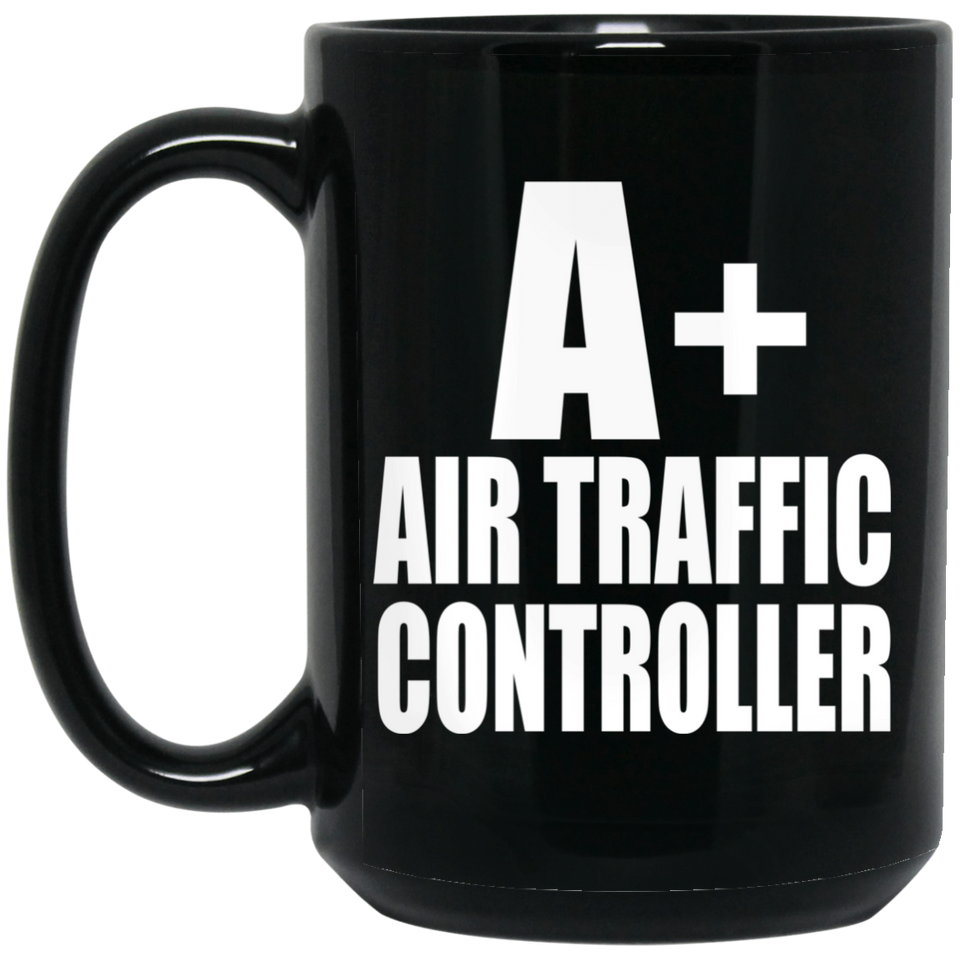 A+ Air Traffic Controller - 15oz Coffee Mug Black