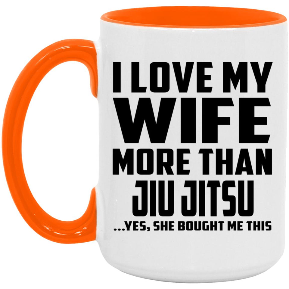 I Love My Wife More Than Jiu Jitsu - 15oz Accent Mug Orange