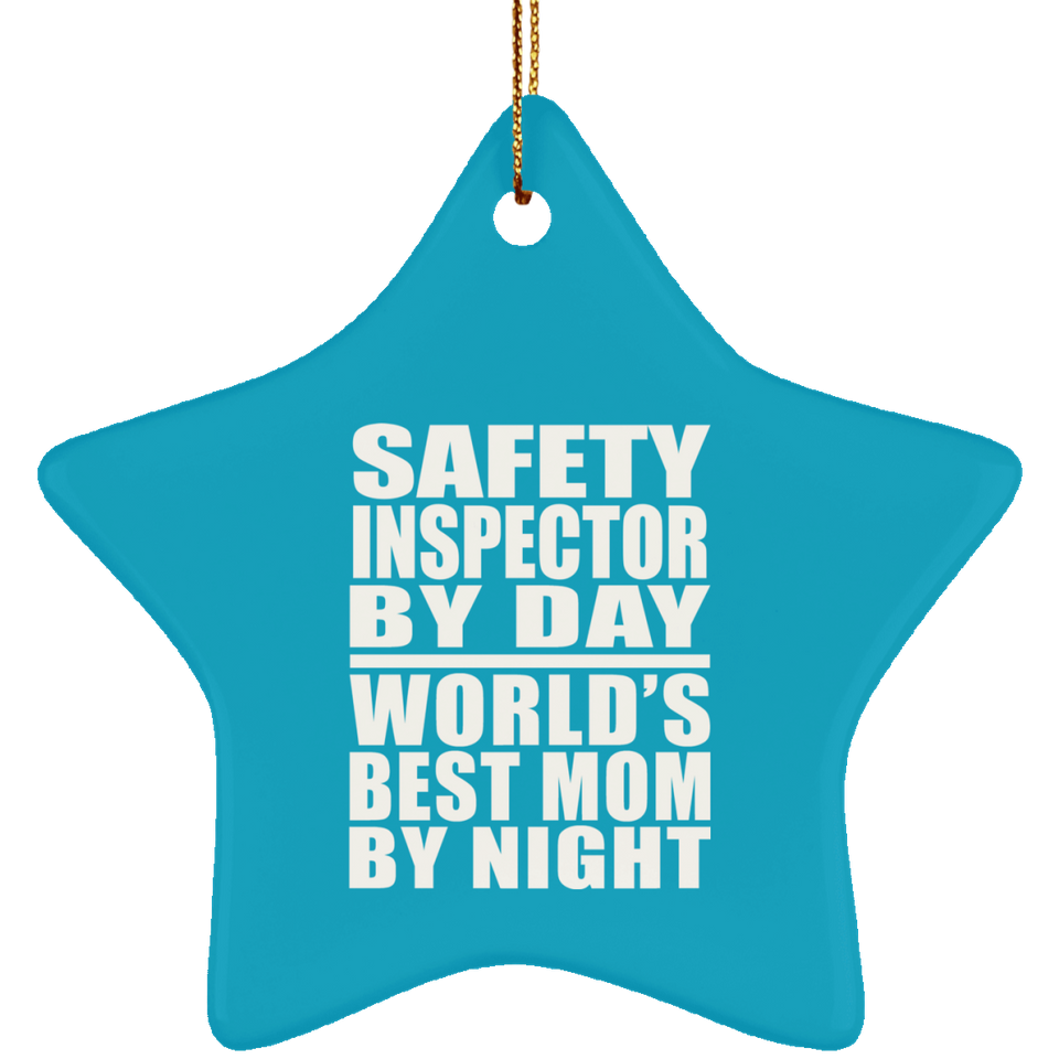 Safety Inspector By Day World's Best Mom By Night - Star Ornament