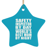 Safety Inspector By Day World's Best Mom By Night - Star Ornament