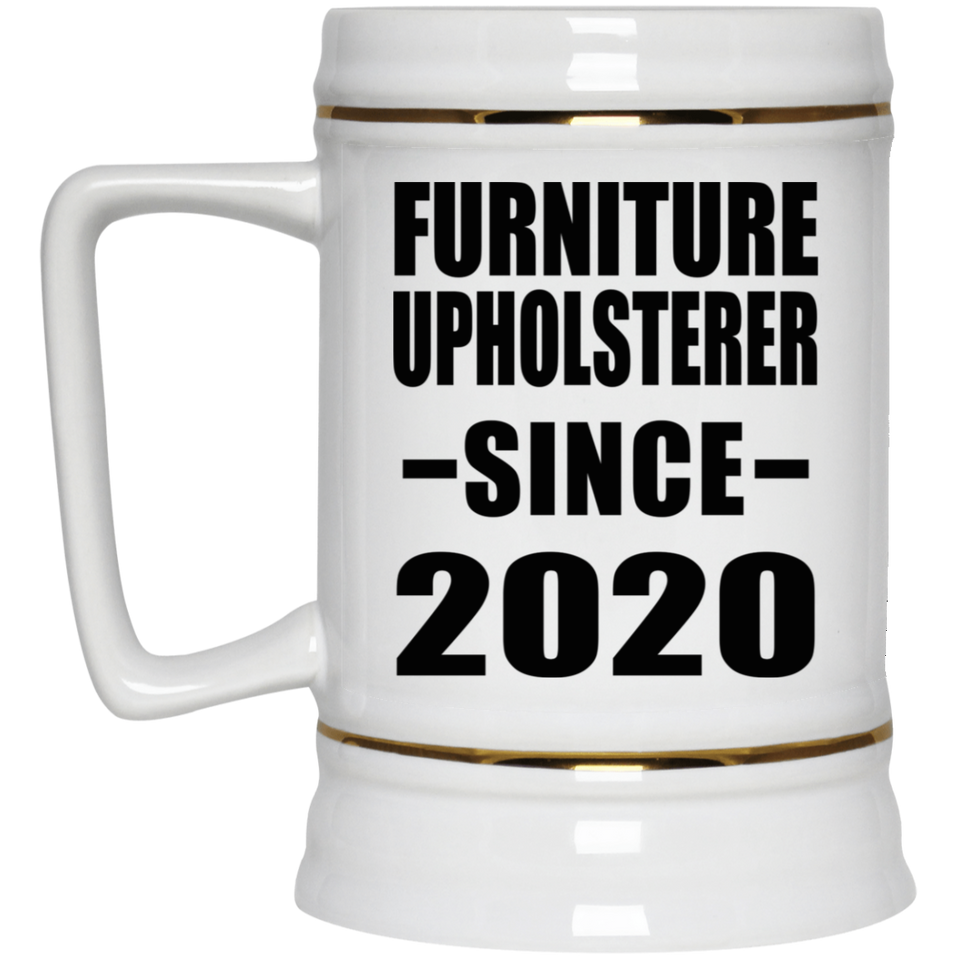 Furniture Upholsterer Since 2020 - Beer Stein