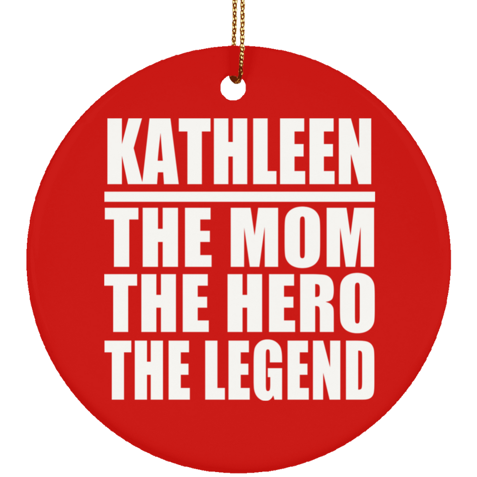 Kathleen The Mom The Hero The Legend - Circle Ornament