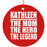 Kathleen The Mom The Hero The Legend - Circle Ornament