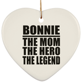 Bonnie The Mom The Hero The Legend - Heart Ornament