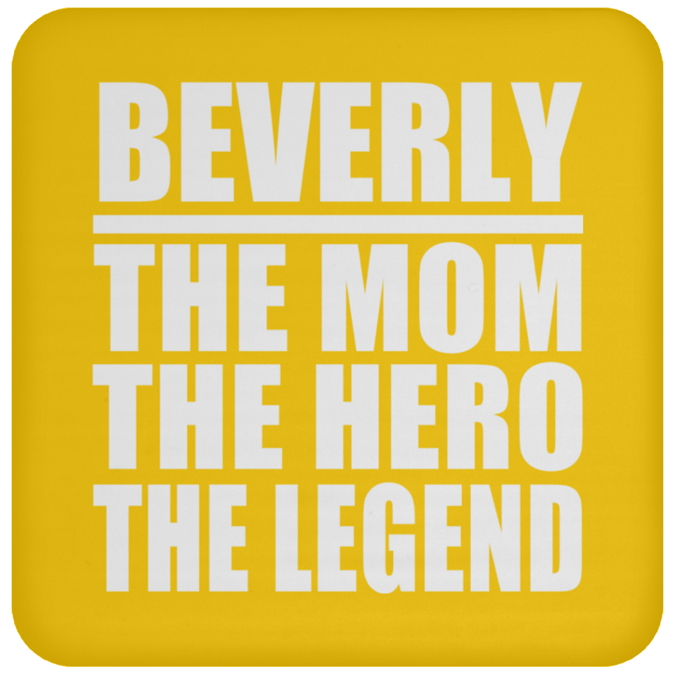 Beverly The Mom The Hero The Legend - Drink Coaster