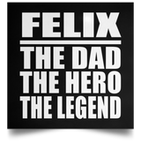 Felix The Dad The Hero The Legend - Poster Square
