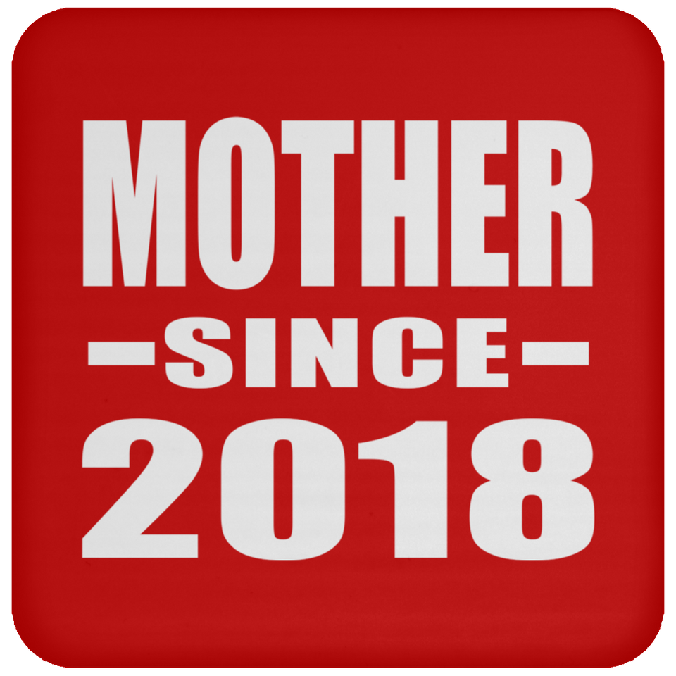 Mother Since 2018 - Drink Coaster