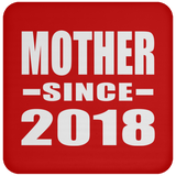 Mother Since 2018 - Drink Coaster