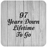97th Anniversary 97 Years Down Lifetime To Go - Drink Coaster F