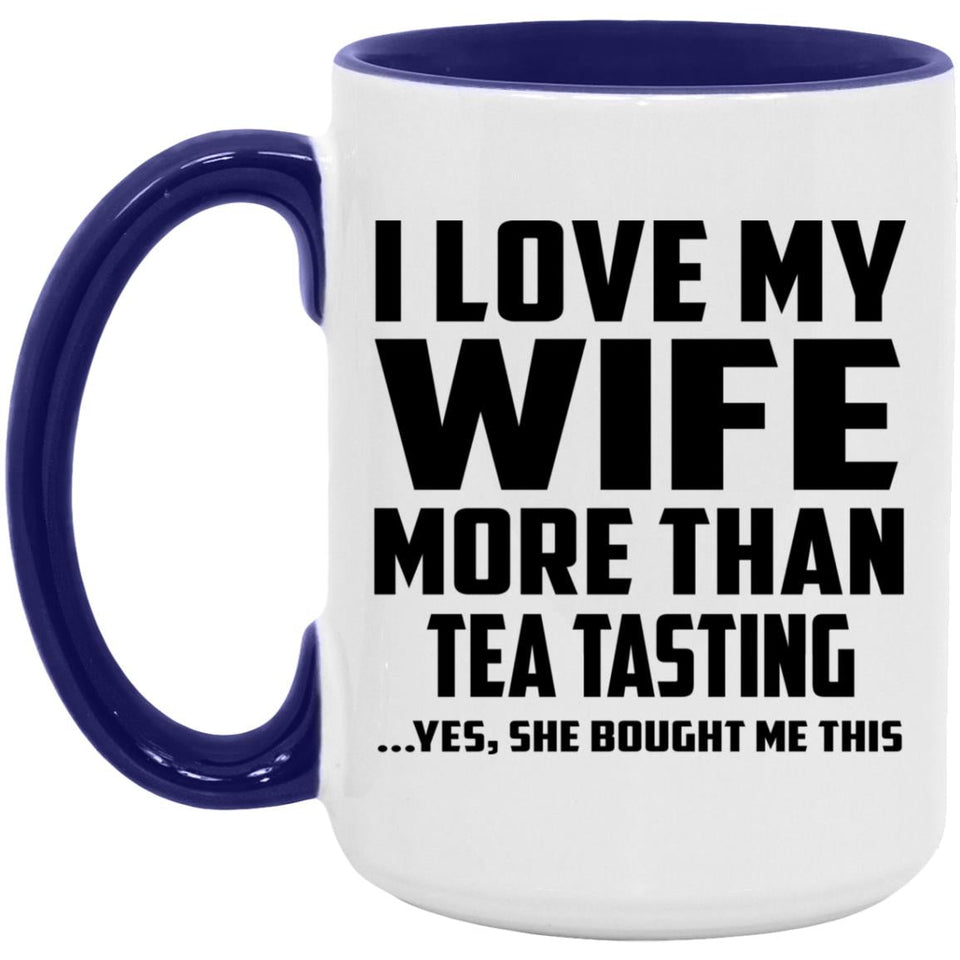 I Love My Wife More Than Tea Tasting - 15oz Accent Mug Purple
