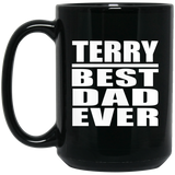 Terry Best Dad Ever - 15 Oz Coffee Mug Black