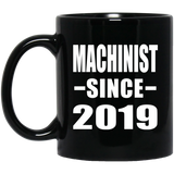 Machinist Since 2019 - 11oz Coffee Mug Black