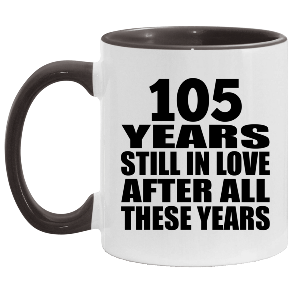 105th Anniversary 105 Years Still In Love After These Years - 11oz Accent Mug Black