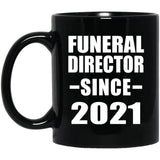 Funeral Director Since 2021 - 11oz Coffee Mug Black