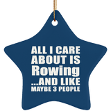 All I Care About Is Rowing - Star Ornament