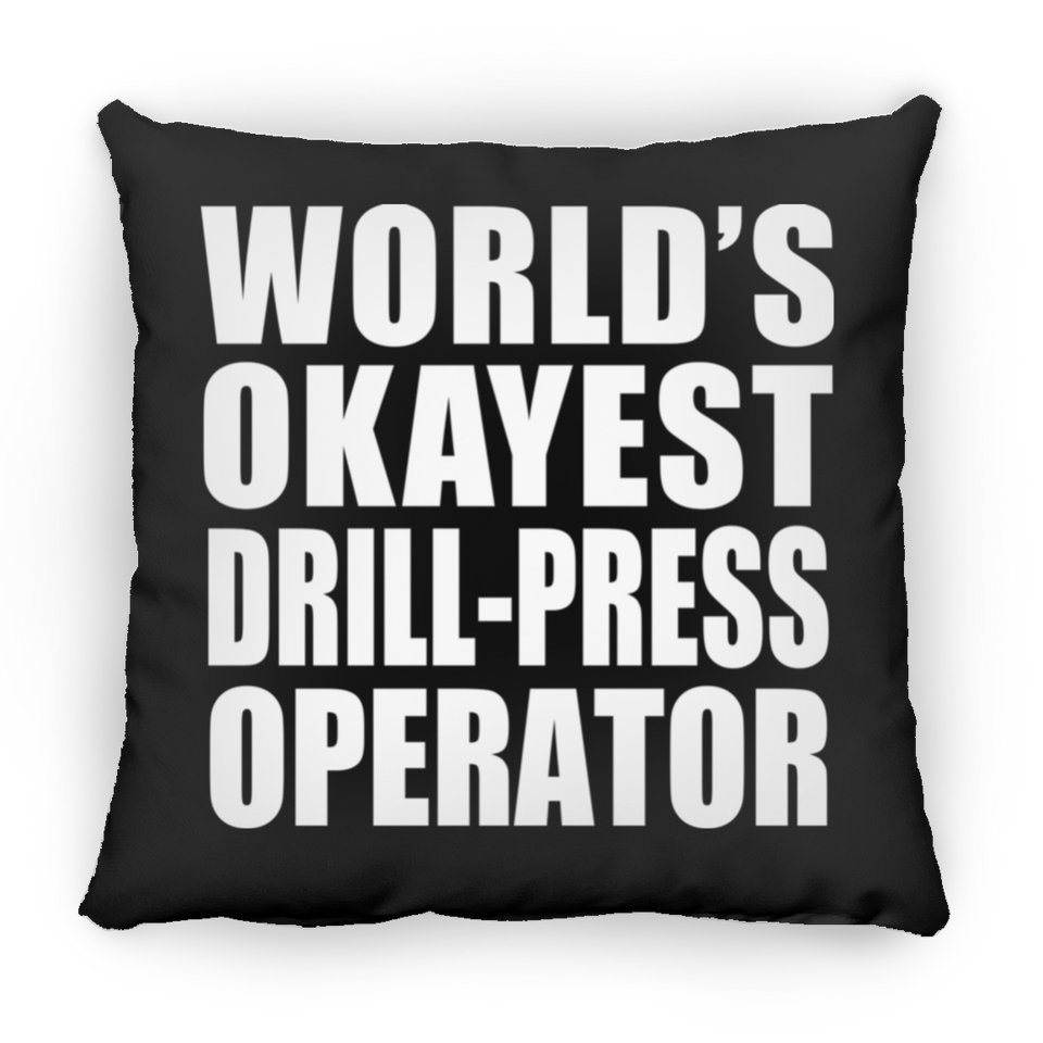 World's Okayest Drill-Press Operator - Throw Pillow Black