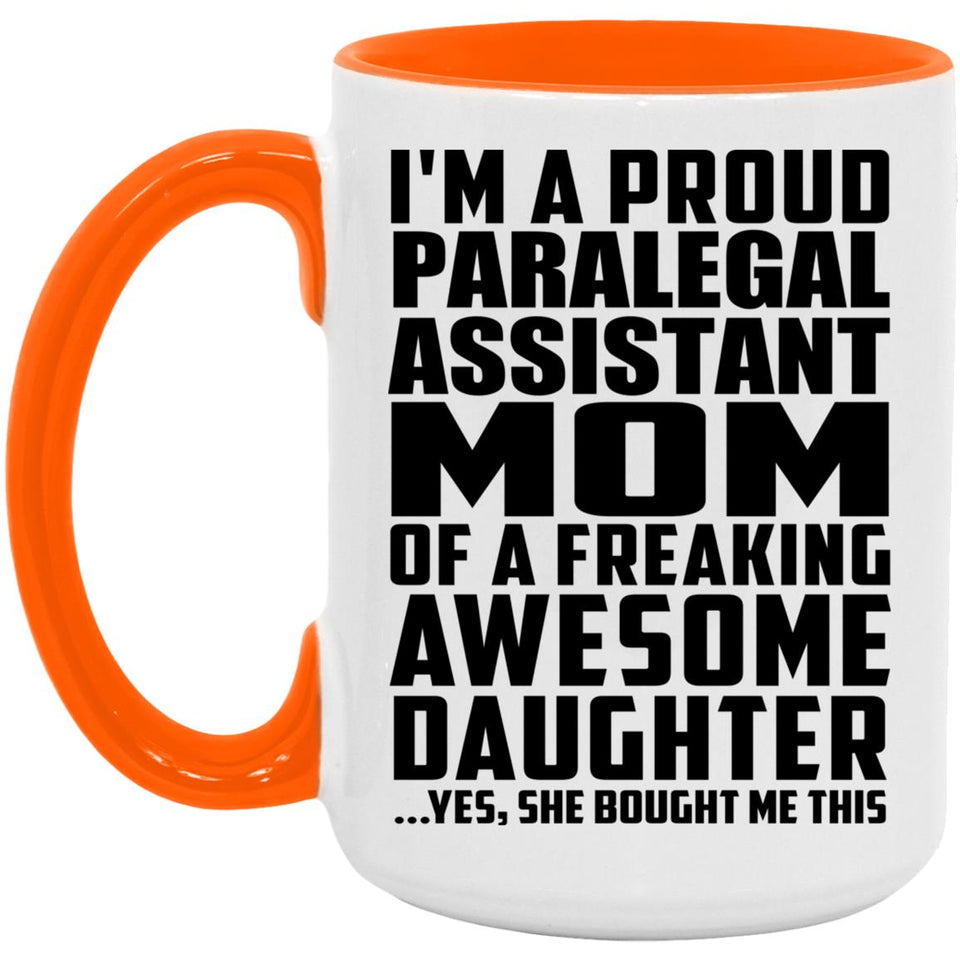 Proud Paralegal Assistant Mom Of Awesome Daughter - 15oz Accent Mug Orange