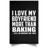 I Love My Boyfriend More Than Baking - Poster Portrait