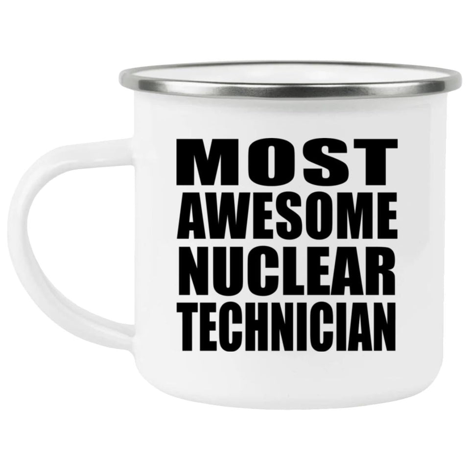 Most Awesome Nuclear Technician - 12oz Camping Mug