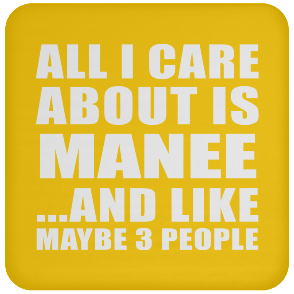 All I Care About Is Manee - Drink Coaster