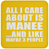All I Care About Is Manee - Drink Coaster